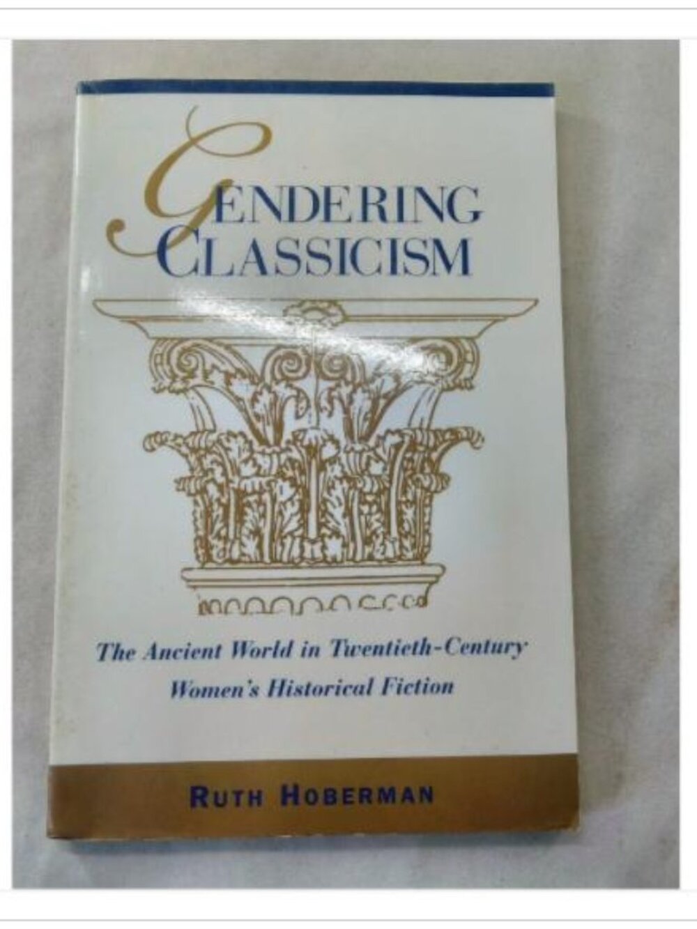 Gendering Classicism: The Ancient World in Twentieth-Century Women's Historical